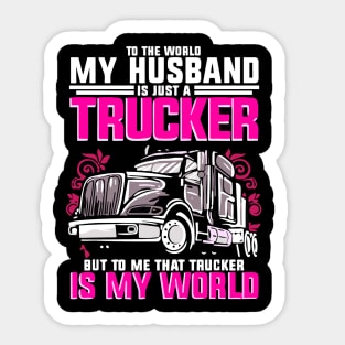 Trucker's Wife Gift Trucker Is The World Truck Driver Sticker